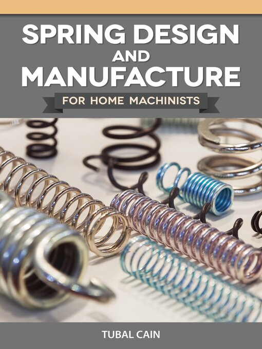 Title details for Spring Design and Manufacture for Home Machinists by Tubal Cain - Available